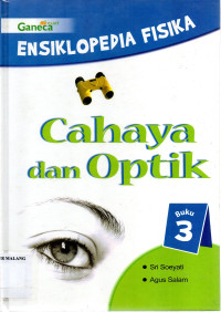 Ensiklopedia fisika 3 : cahaya dan optik
