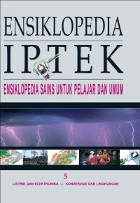 Ensiklopedia iptek 5 : ensiklopedia sains untuk pelajar dan umum