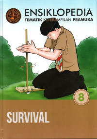 Ensiklopedia tematik keterampilan pramuka jilid 8 : survival