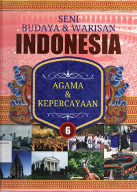 Seni budaya & warisan Indonesia jilid 6 : agama dan kepercayaan