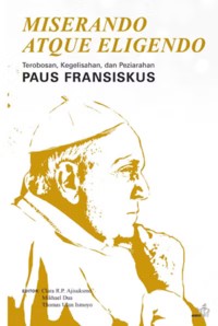 Image of Miserando Atque Eligendo: Terobosan, Kegelisahan, dan Peziarahan Paus Fransiskus